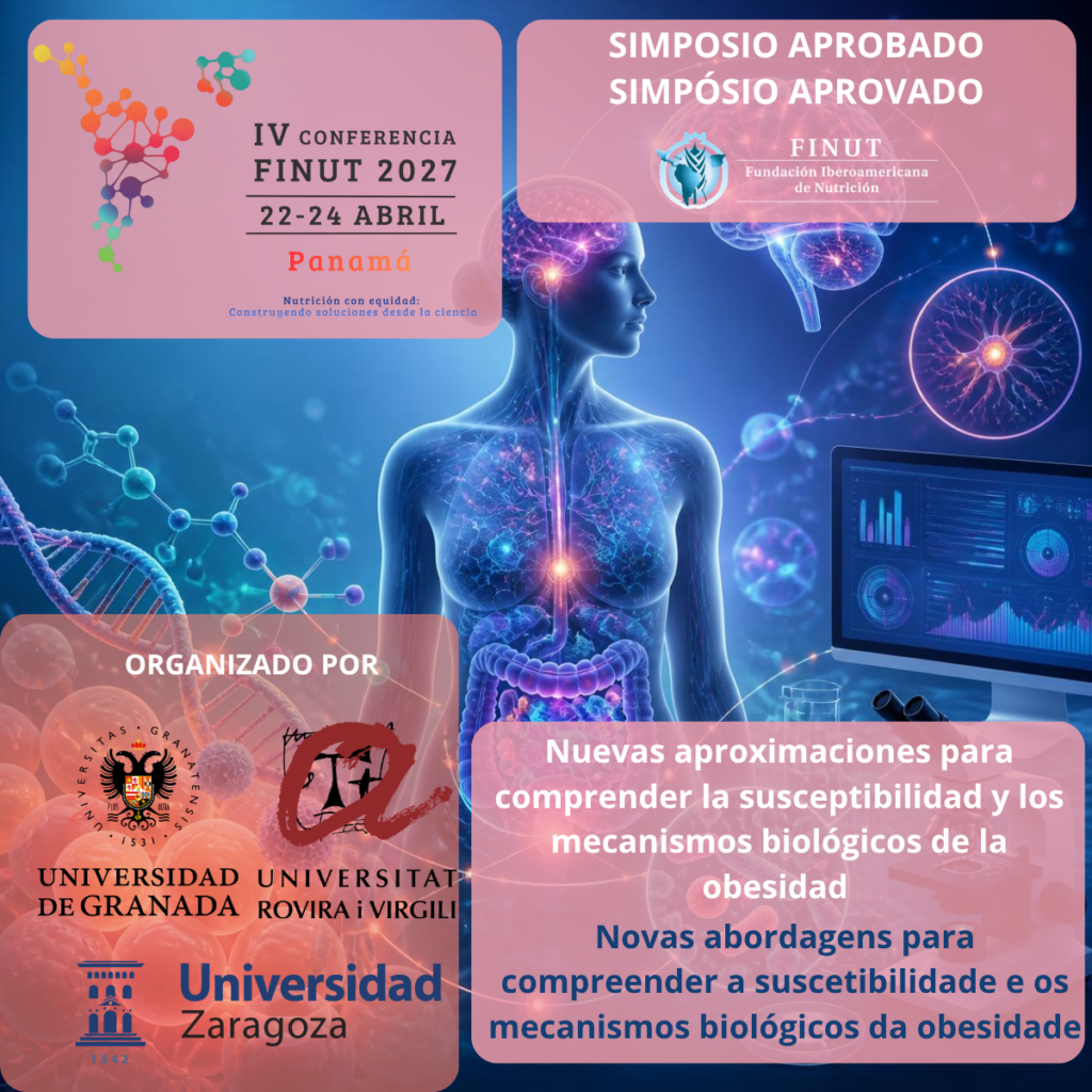 Simposio aprobado de la IV Conferencia FINUT 2027 sobre nuevas aproximaciones para comprender la susceptibilidad y los mecanismos biológicos de la obesidad, organizado por la Universidad de Granada, la Universitat Rovira i Virgili y la Universidad de Zaragoza.